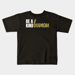 be a kind human Kids T-Shirt